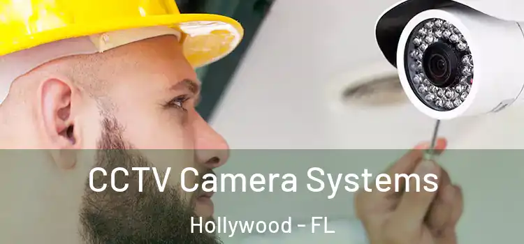 CCTV Camera Systems Hollywood - FL