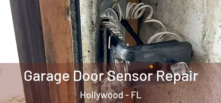 Garage Door Sensor Repair Hollywood - FL