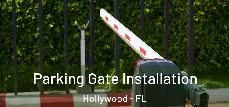 Parking Gate Installation Hollywood - FL